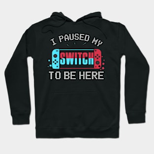 I paused my Switch to be here Switch Gamer Kids Hoodie